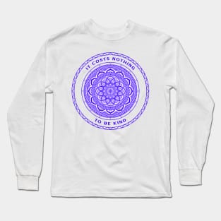 It Costs Nothing To Be Kind Mandala Long Sleeve T-Shirt